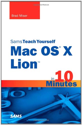 Sams Teach Yourself Mac Os X Lion In 10 Minutes 1st Edition Brad Miser