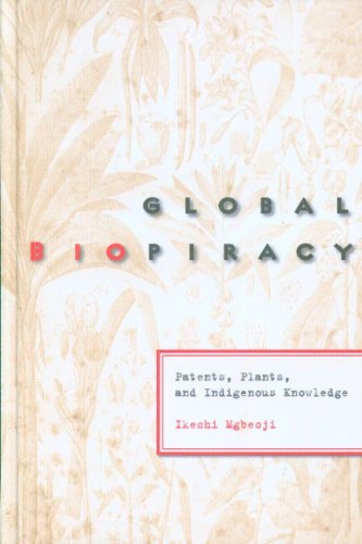 Global Biopiracy Patents Plants And Indigenous Knowledge Law And Society Ikechi Mgbeoji