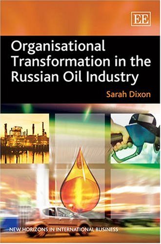 Organisational Transformation In The Russian Oil Industry New Horizons In International Business Series Sarah Dixon