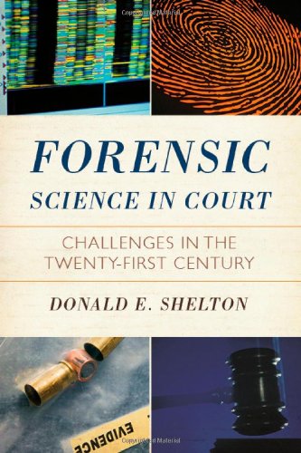 Forensic Science In Court Challenges In The Twenty First Century Issues In Crime And Justice Donald Shelton
