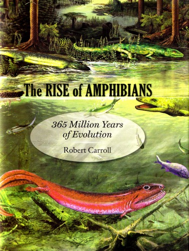 The Rise Of Amphibians 365 Million Years Of Evolution Robert Carroll