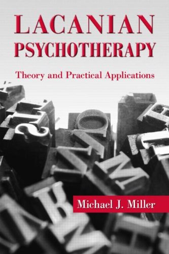 Lacanian Psychotherapy Theory And Practical Applications 1st Edition Michael J Miller