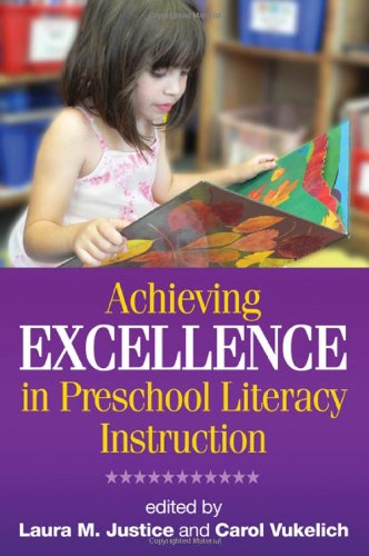 Achieving Excellence In Preschool Literacy Instruction Solving Problems In The Teaching Of Literacy 1st Edition Laura M Justice Phd