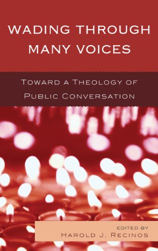 Wading Through Many Voices Toward A Theology Of Public Conversation Harold J Recinos Editor