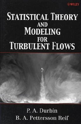 Statistical Theory And Modeling For Turbulent Flows 1st Edition P A Durbin