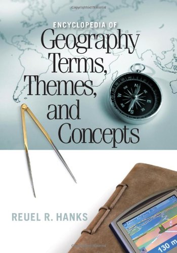 Encyclopedia Of Geography Terms Themes And Concepts Reuel R Hanks