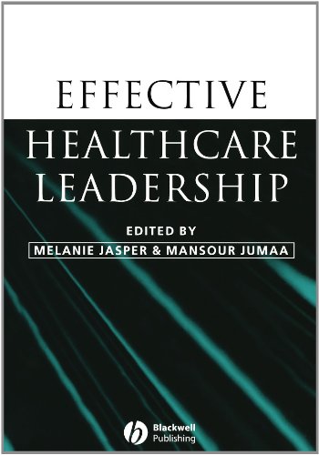 Effective Healthcare Leadership 1st Edition Melanie Jasper Mansour Jumaa