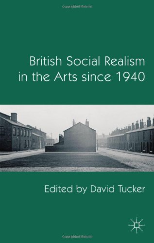 British Social Realism In The Arts Since 1940 1st Edition David Tucker