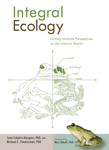 Integral Ecology Uniting Multiple Perspectives On The Natural World Integral Books Sean Esbjornhargens Phd