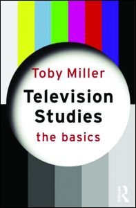 Television Studies The Basics 1st Toby Miller