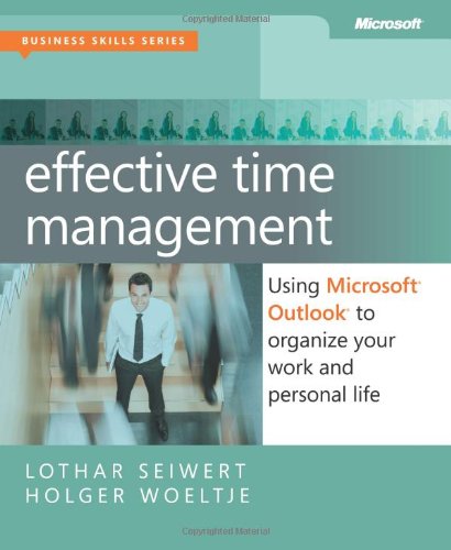 Effective Time Management Using Microsoft Outlook To Organize Your Work And Personal Life 1st Holger Woeltje