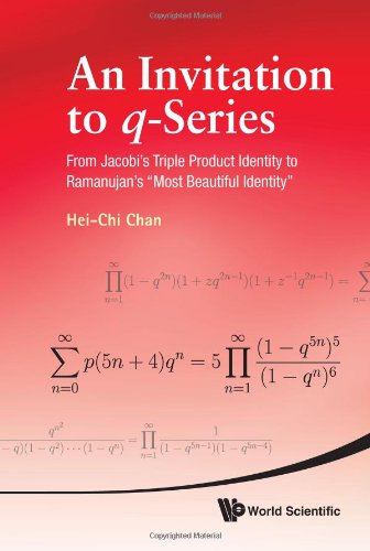 An Invitation To Qseries From Jacobis Triple Product Identity To Ramanujans Most Beautiful Identity 1st Edition Heichi Chan