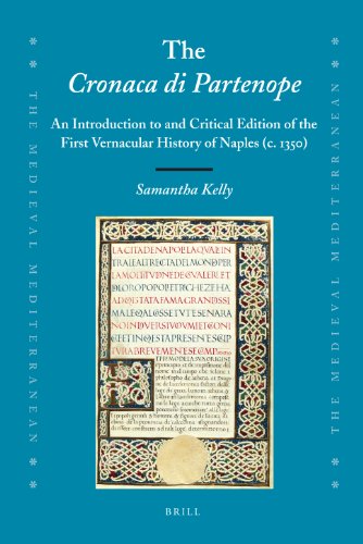 The Cronaca Di Partenope An Introduction To And Critical Edition Of The First Vernacular History Of Naples C 1350 Medieval Mediterranean Samantha Kelly