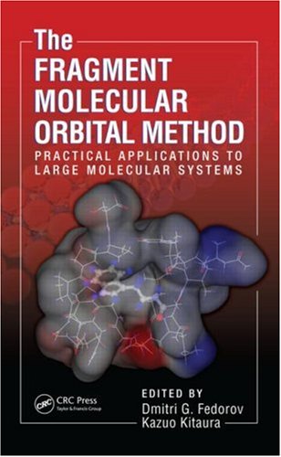 The Fragment Molecular Orbital Method Practical Applications To Large Molecular Systems Harcdr Dmitri Fedorov