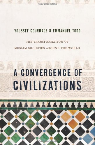 A Convergence Of Civilizations The Transformation Of Muslim Societies Around The World Youssef Courbage