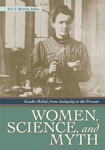 Women Science And Myth Gender Beliefs From Antiquity To The Present 1st Edition Sue Vilhauer Rosser