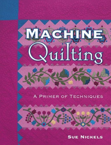 Machine Quilting A Primer Of Techniques Ill Sue Nickels