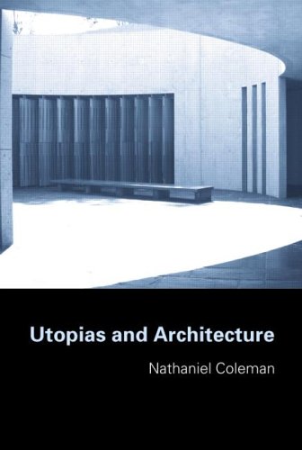 Utopias And Architecture New Edition Nathaniel Coleman