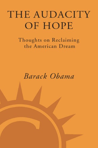 The Audacity Of Hope Thoughts On Reclaiming The American Dream Barack Obama