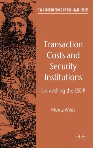 Transaction Costs And Security Institutions Unravelling The Esdp Transformations Of The State Moritz Wei