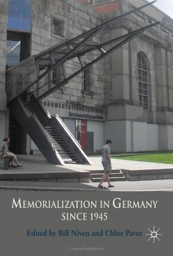Memorialization In Germany Since 1945 Bill Niven Chloe Paver