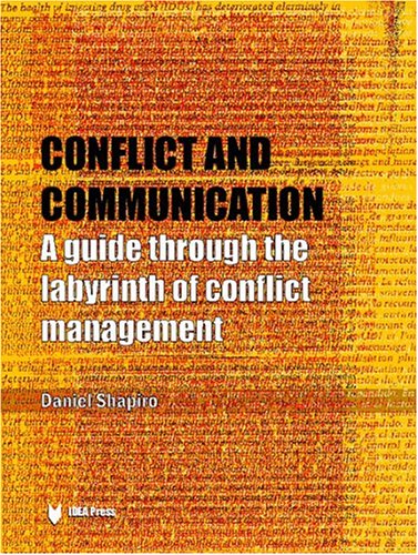 Conflict And Communication A Guide Through The Labyrinth Of Conflict Management Daniel Shapiro