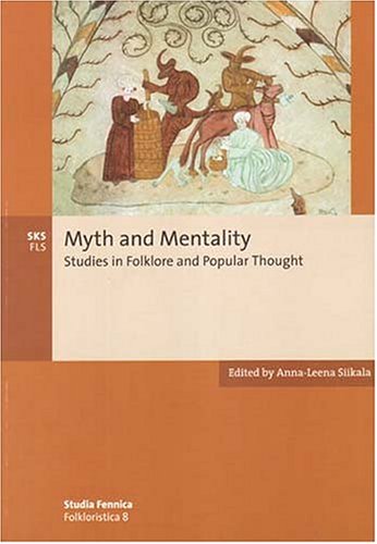 Myth And Mentality Studies In Folklore And Popular Thought Studia Fennica Folkloristica Annaleena Siikala Editor