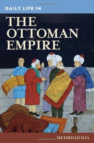 Daily Life In The Ottoman Empire Mehrdad Kia
