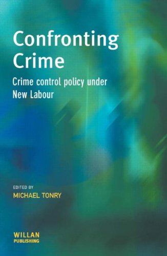 Confronting Crime Crime Control Policy Under New Labour Cambridge Criminal Justice Series Michael Tonry