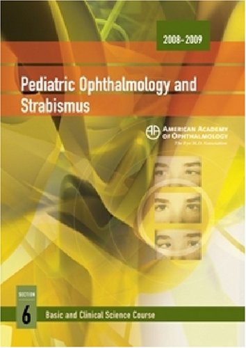 20082009 Basic And Clinical Science Course Section 6 Pediatric Ophthalmology And Strabismus Basic And Clinical Science Course 20082009 Revised John W Simon