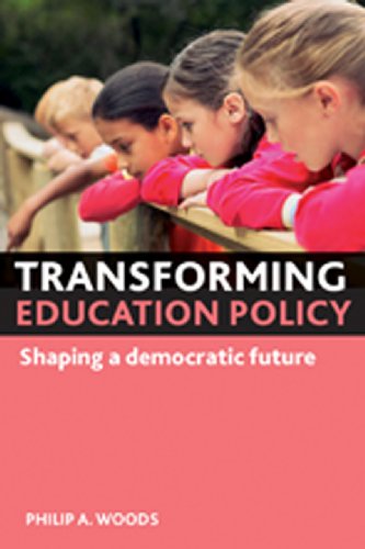 Transforming Education Policy Shaping A Democratic Future Philip A Woods