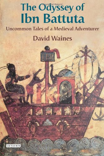 The Odyssey Of Ibn Battuta Uncommon Tales Of A Medieval Adventurer David Waines