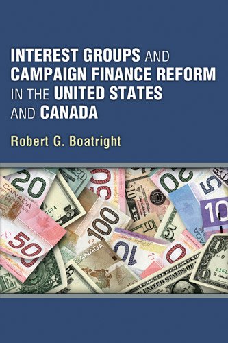 Interest Groups And Campaign Finance Reform In The United States And Canada Robert G Boatright