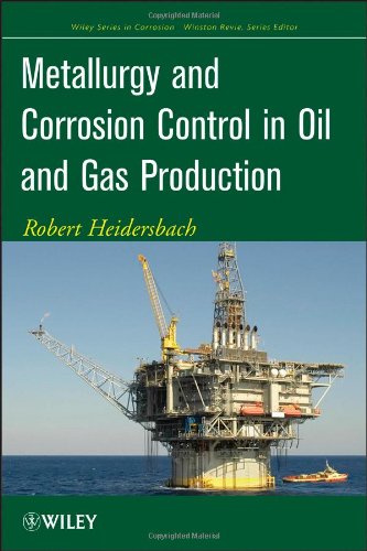 Metallurgy And Corrosion Control In Oil And Gas Production Wiley Series In Corrosion 1st Edition Robert Heidersbach