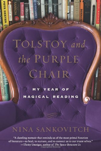 Tolstoy And The Purple Chair My Year Of Magical Reading Nina Sankovitch