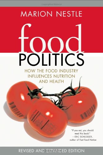 Food Politics How The Food Industry Influences Nutrition And Health Revised And Expanded Edition California Studies In Food And Culture Revised And Expanded Marion Nestle