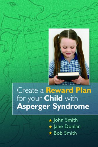 Create A Reward Plan For Your Child With Asperger Syndrome 1st Edition John Smith