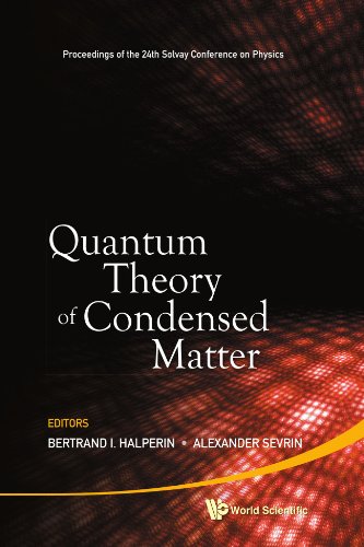 Quantum Theory Of Condensed Matter Proceedings Of The 24th Solvay Conference On Physics Bertrand I Halperin