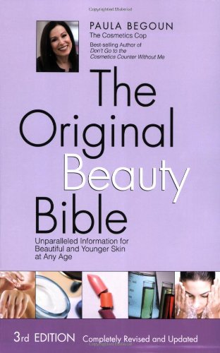 The Original Beauty Bible Skin Care Facts For Ageless Beauty Third Edition Paula Begoun
