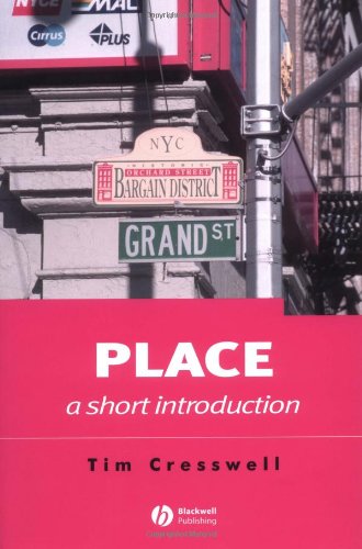 Place A Short Introduction Short Introductions To Geography 1st Edition Tim Cresswell