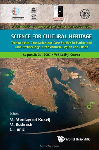 Science For Cultural Heritage Technological Innovation And Case Studies In Marine And Land Archaeology In The Adriatic Region And Inland M Montagnari Kokelj