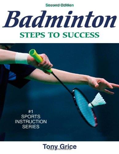 Badminton Steps To Success 2nd Edition Steps To Success Activity Series 2nd Edition Tony Grice