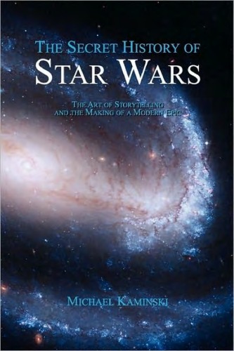 The Secret History Of Star Wars The Art Of Storytelling And The Making Of A Modern Epic 3rd Edition Third Edition Published Online May 19th 2008 Michael Kaminski