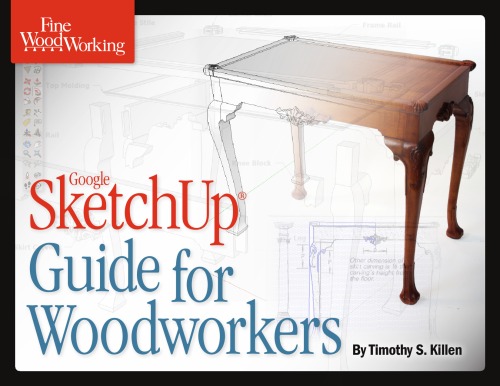 Sketchup Guide For Woodworkers Timothy S Killen