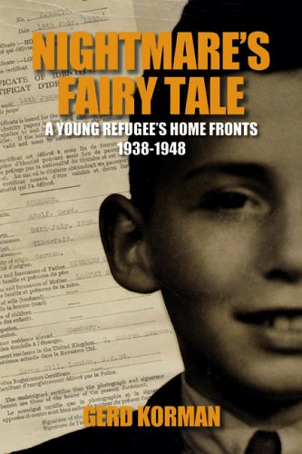 Nightmares Fairy Tale A Young Refugees Home Fronts 19381948 1st Edition Gerd Korman