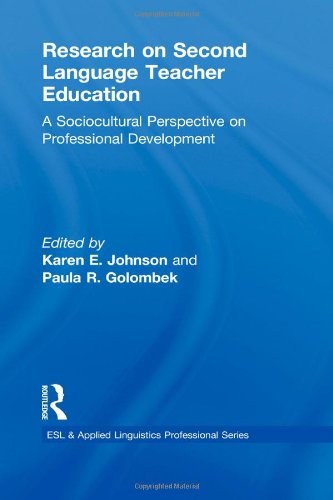 Research On Second Language Teacher Education A Sociocultural Perspective On Professional Development Esl Applied Linguistics Professional Series Karen E Johnson