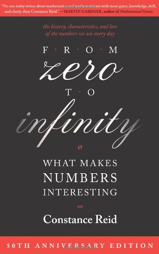 From Zero To Infinity What Makes Numbers Interesting 5th Edition Constance Reid