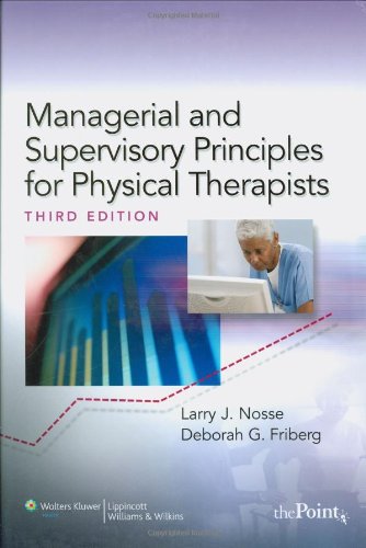 Managerial And Supervisory Principles For Physical Therapists Third Edition 3rd Edition Larry J Nosse