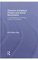 Theories Of Political Protest And Social Movements A Multidisciplinary Introduction Critique And Synthesis 1st Edition Karldieter Opp