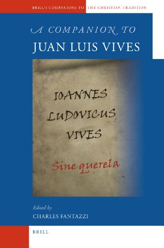A Companion To Juan Luis Vives Brills Companions To The Christian Tradition Charles Fantazzi
